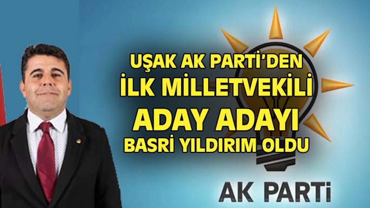 Basri Yıldırım, AK Parti'den Uşak Milletvekili aday adaylığını açıkladı
