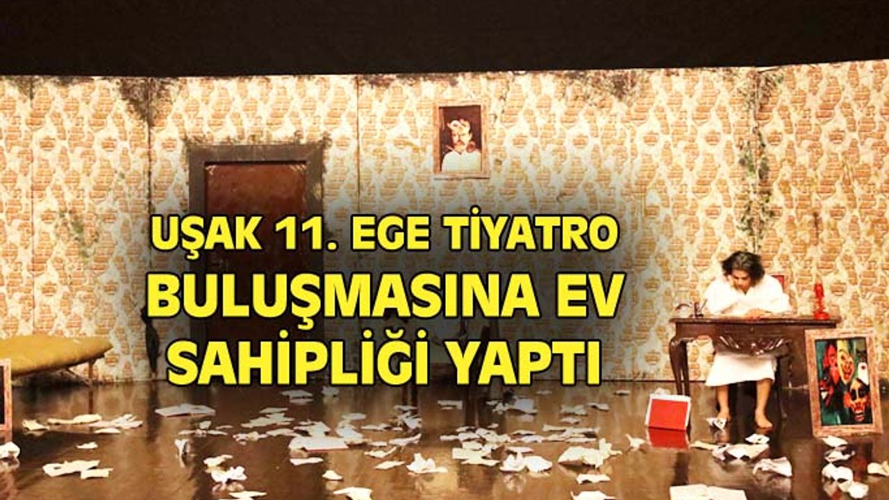 Uşak, 11'inci Ege Tiyatroları Birliği buluşmasına ev sahipliği yaptı