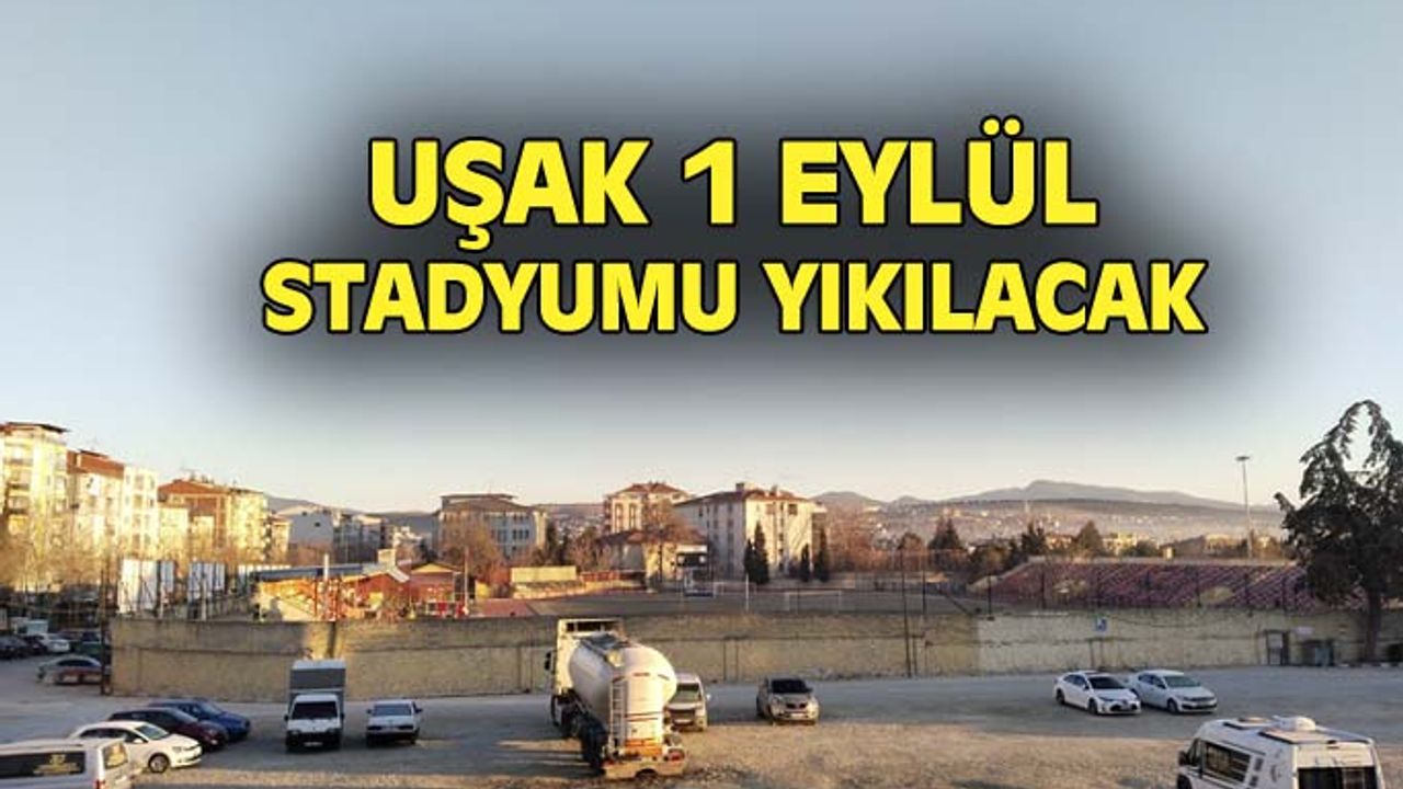 Uşak 1 Eylül Stadı yıkılacak