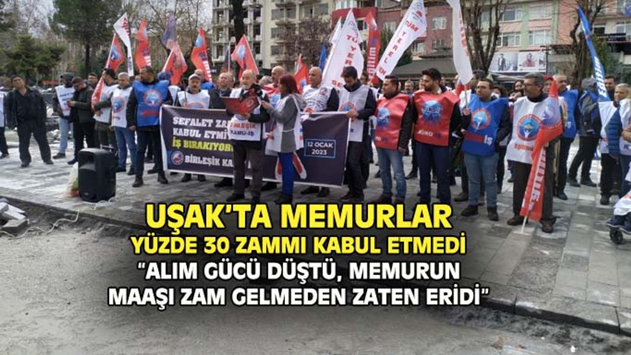 Uşak Birleşik Kamu İş: Yüzde 30'u kabul etmiyoruz