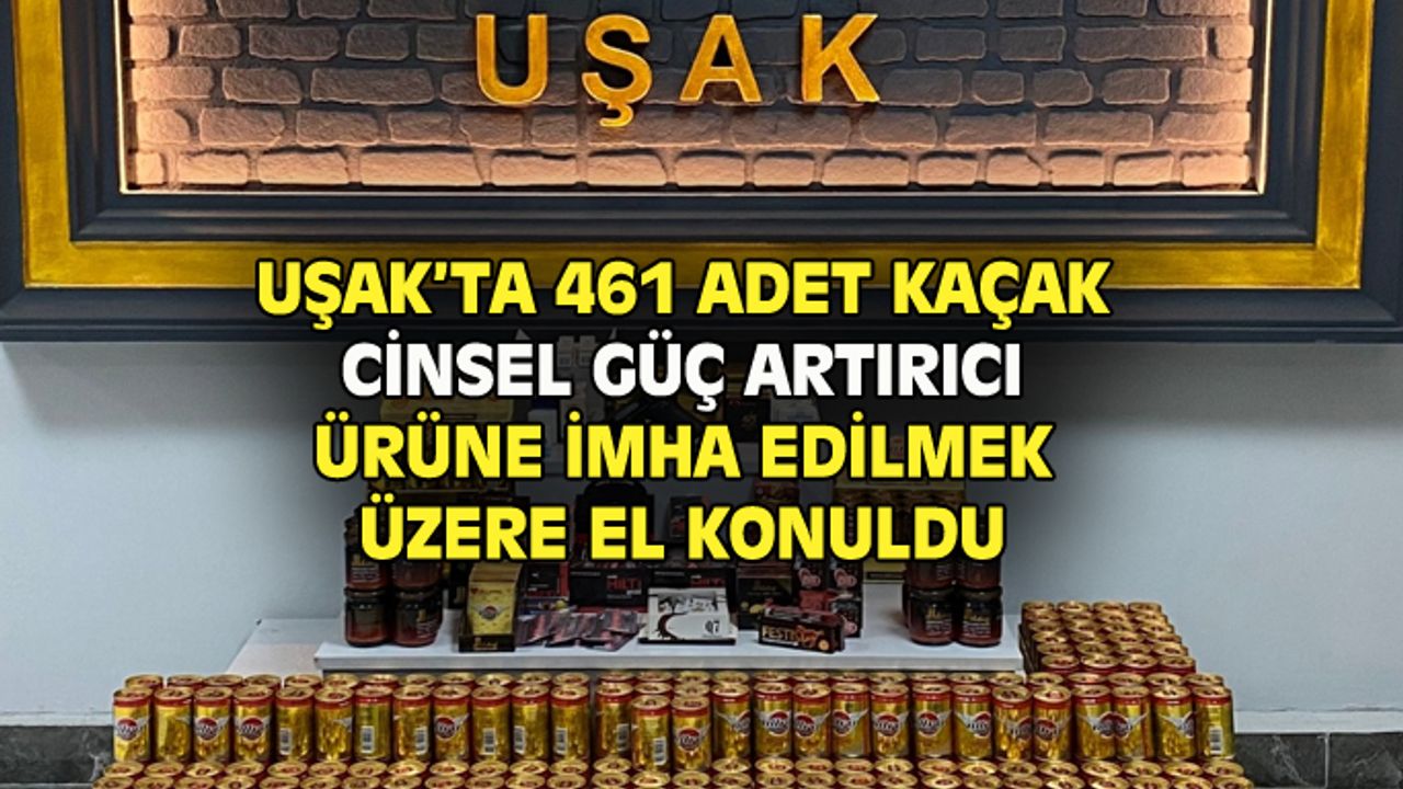 Uşak KOM Şube, 461 adet kaçak cinsel güç artırıcı ürün yakaladı