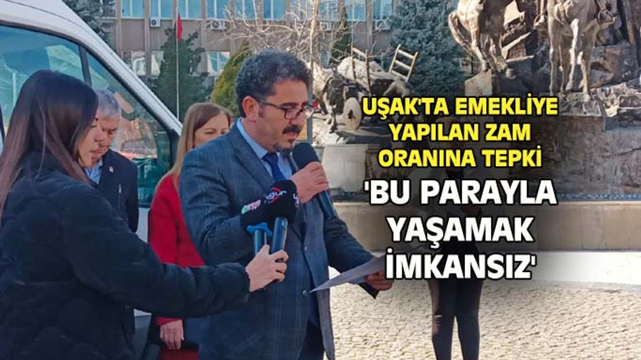 Uşak'ta emekliye yapılan zam miktarına tepki
