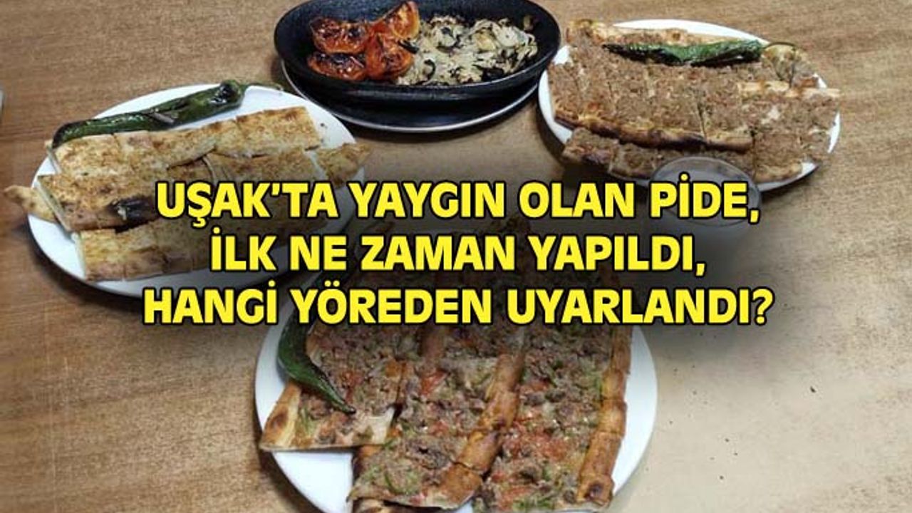 Uşak'ta kıymalı pide ilk ne zaman kim tarafından yapıldı?