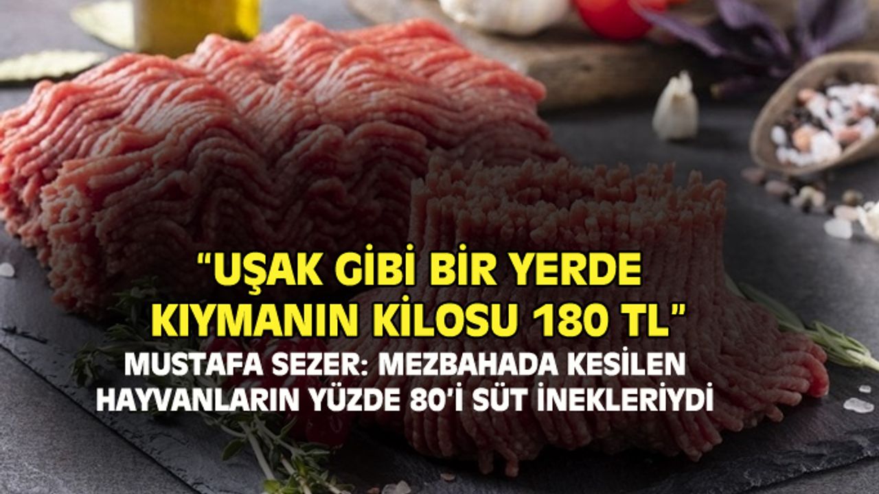 Uşak gibi yerde kıymanın kilosu 180 TL!
