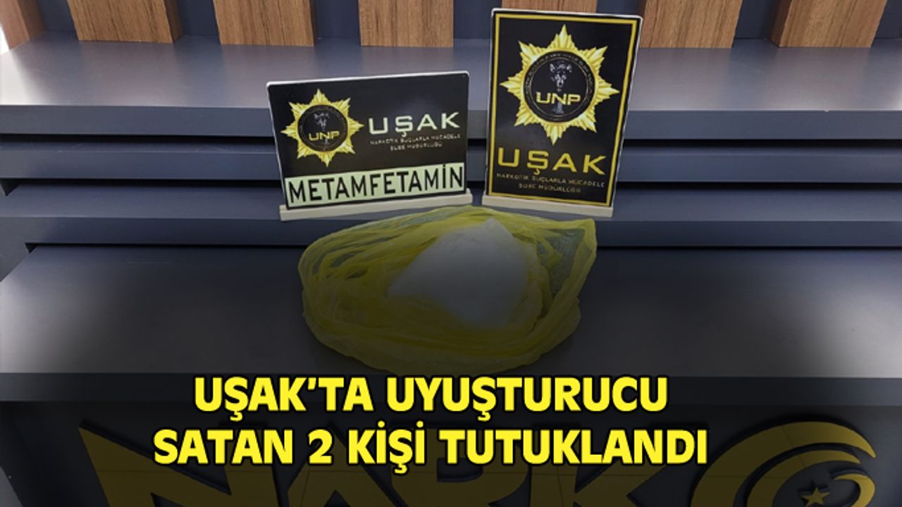 Uşak'ta 1 kilo 500 gram metamfetaminle yakalanan 2 kişi tutuklandı