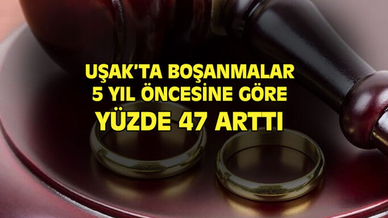 Uşak'ta son 5 yılda kaç çift boşandı?
