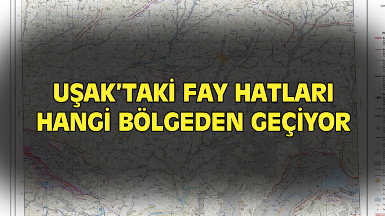 Uşak ve çevresinde bulunan fay hatları