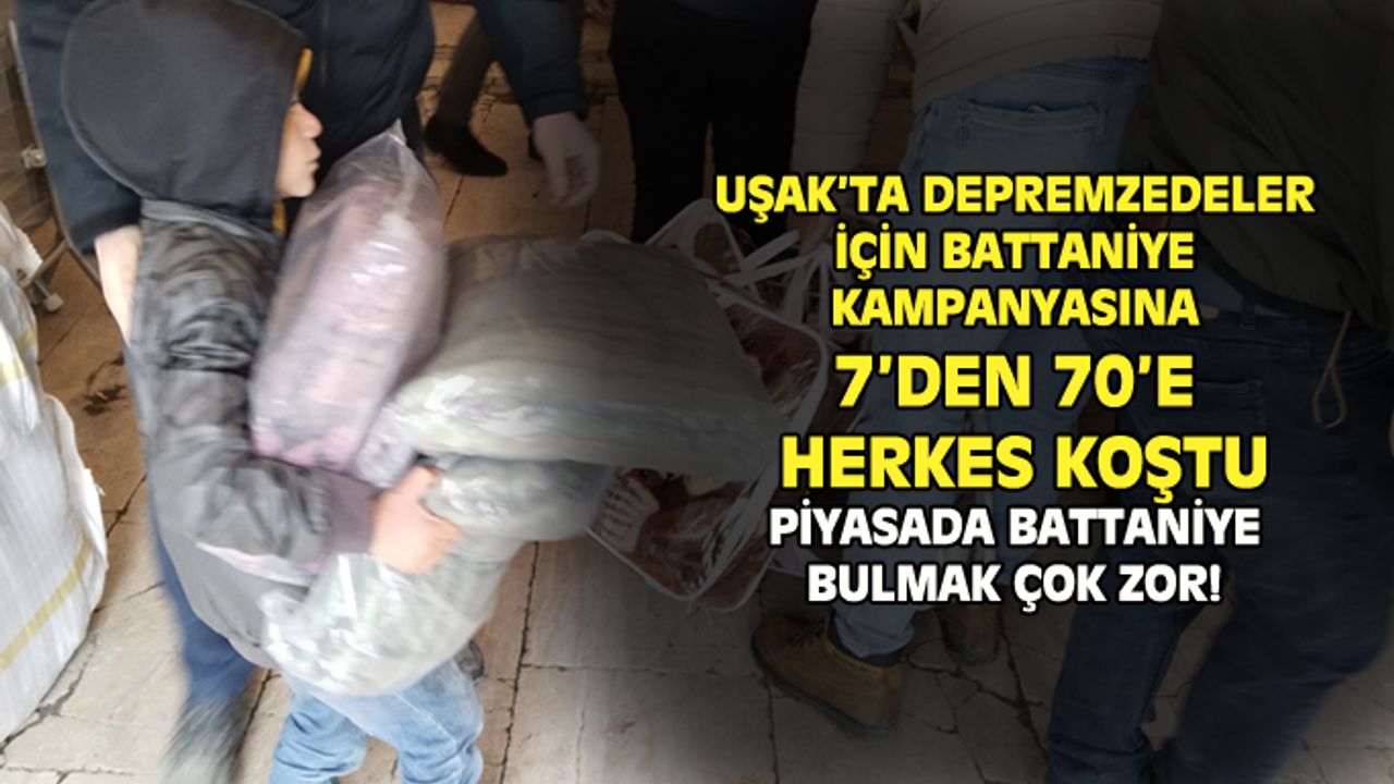 Uşaklı yardımseverler deprem bölgesine gönderecek battaniye bulmakta zorlanıyor