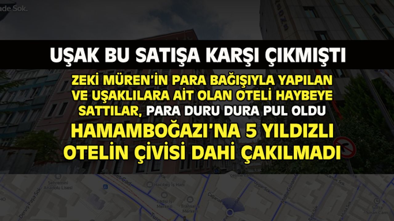 Zeki Müren'in de parasıyla yapılan Uşaklılara ait Mola Otel haybeye satıldı!