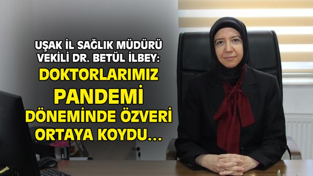 Betül İlbey: Doktorlarımız pandemide büyük özveri ortaya koydu