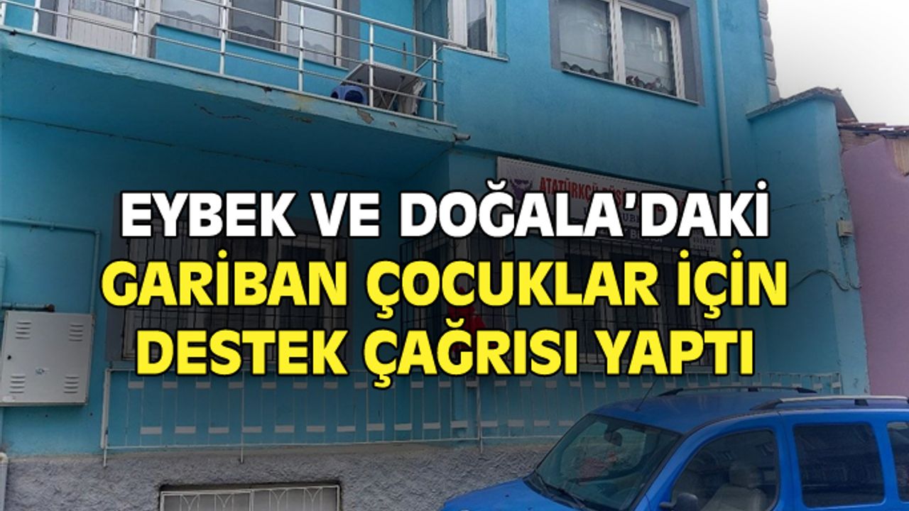 Eybek ve Doğala'daki gariban çocuklar için destek çağrısı!