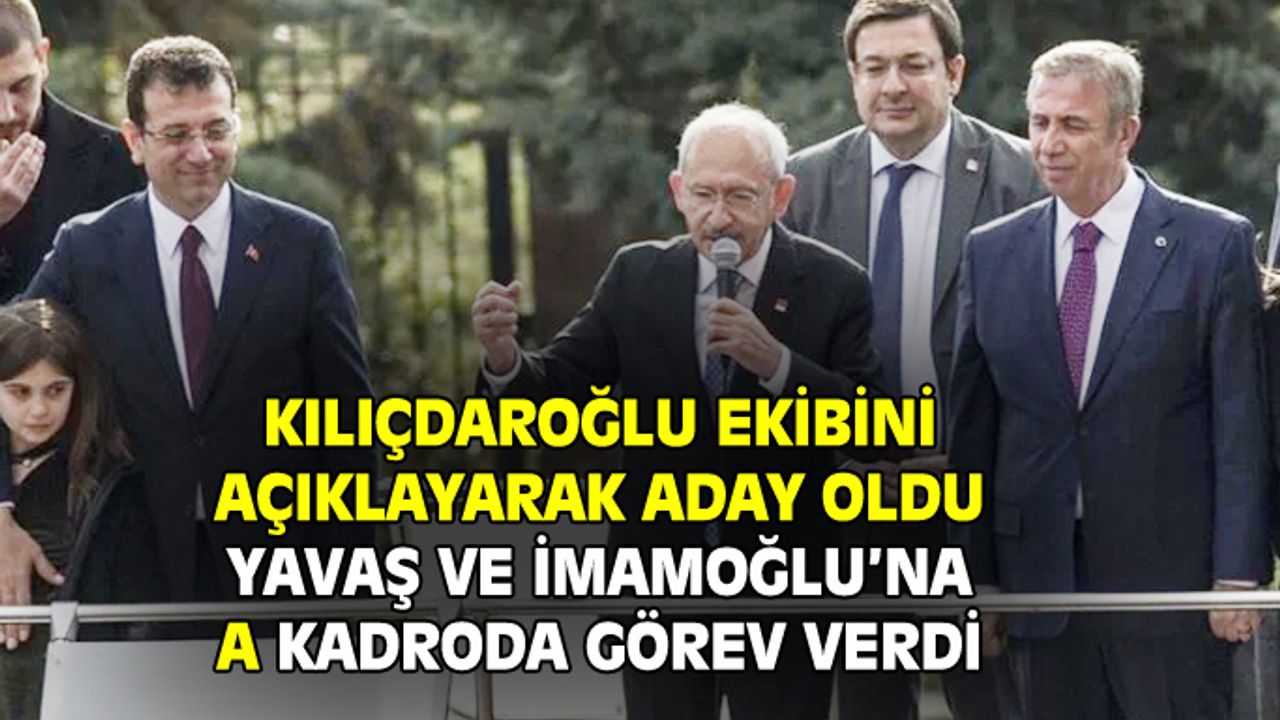 Kılıçdaroğlu ekibini belirledi, Mansur Yavaş ve İmamoğlu'na görev verdi