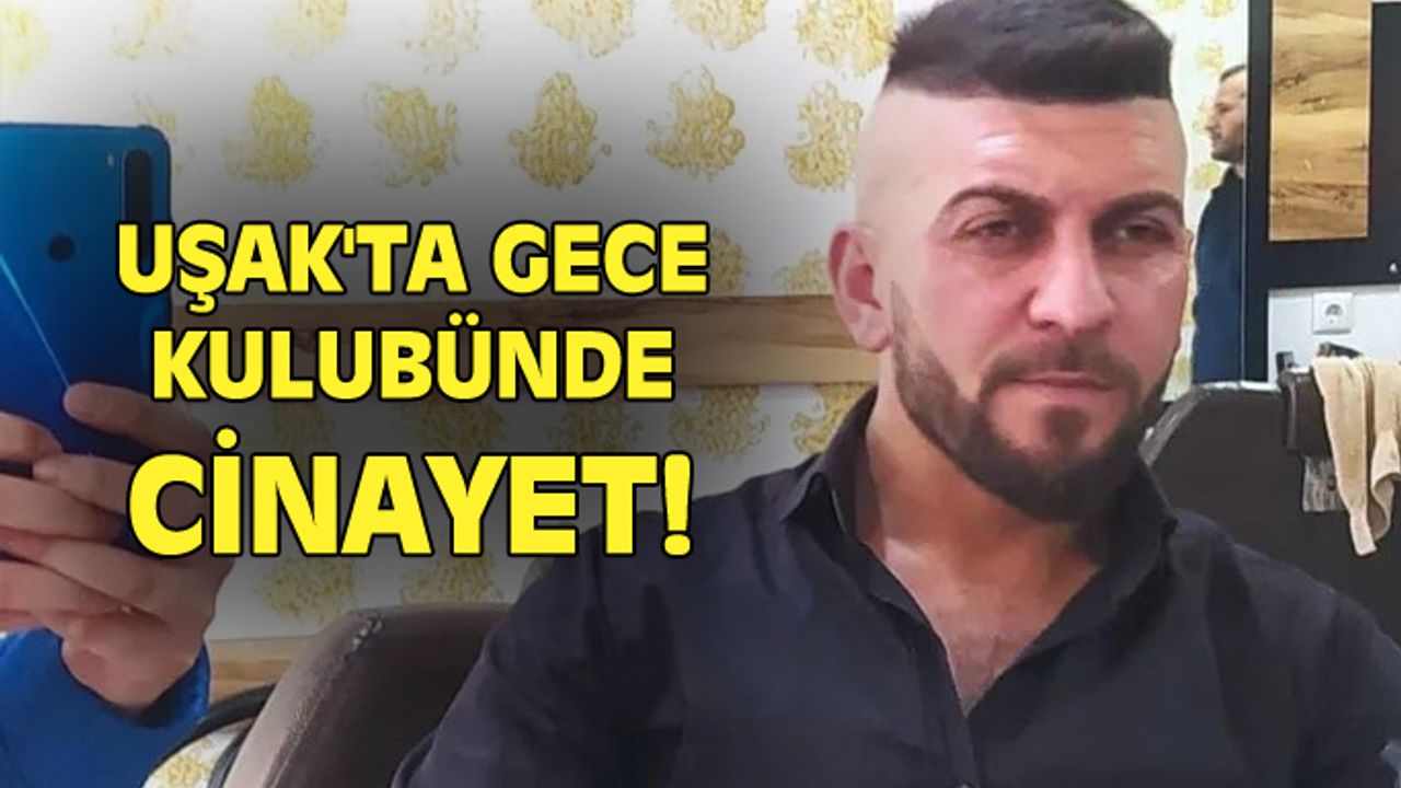 Uşak'ta gece kulübünde çalışan garsonlar arasında bıçaklı kavgada 1 kişi hayatını kaybetti