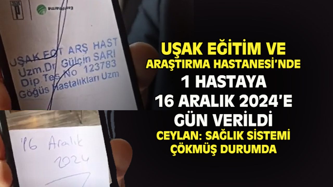 Uşak'taki bir hastaya 16 Aralık 2024'e gün verildi!