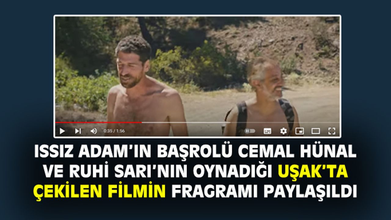 Cemal Hünal ve Ruhi Sarı'nın Uşak'ta çekilen filminin fragmanı paylaşıldı