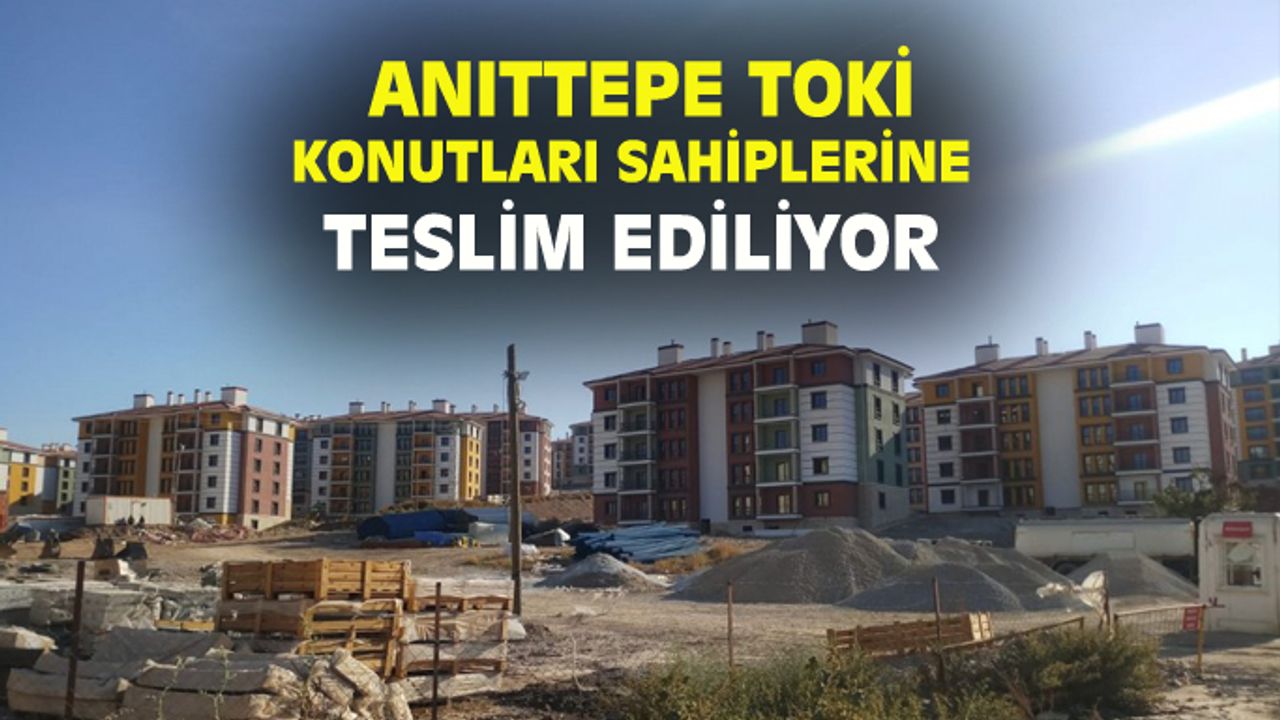 Çöplük tartışmasıyla gündem olan Anıttepe TOKİ’de anahtarlar teslim edilecek