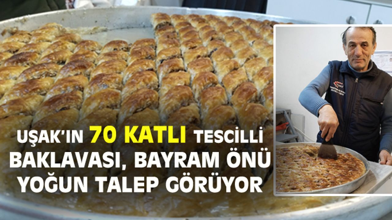 Tescillenen Uşak ev baklavası bayram önü yoğun rağbet görüyor