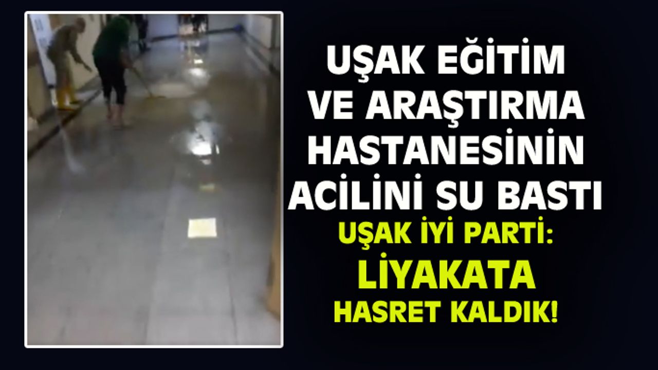 Uşak Eğitim ve Araştırma Hastanesi'nin acil servisini su bastı!