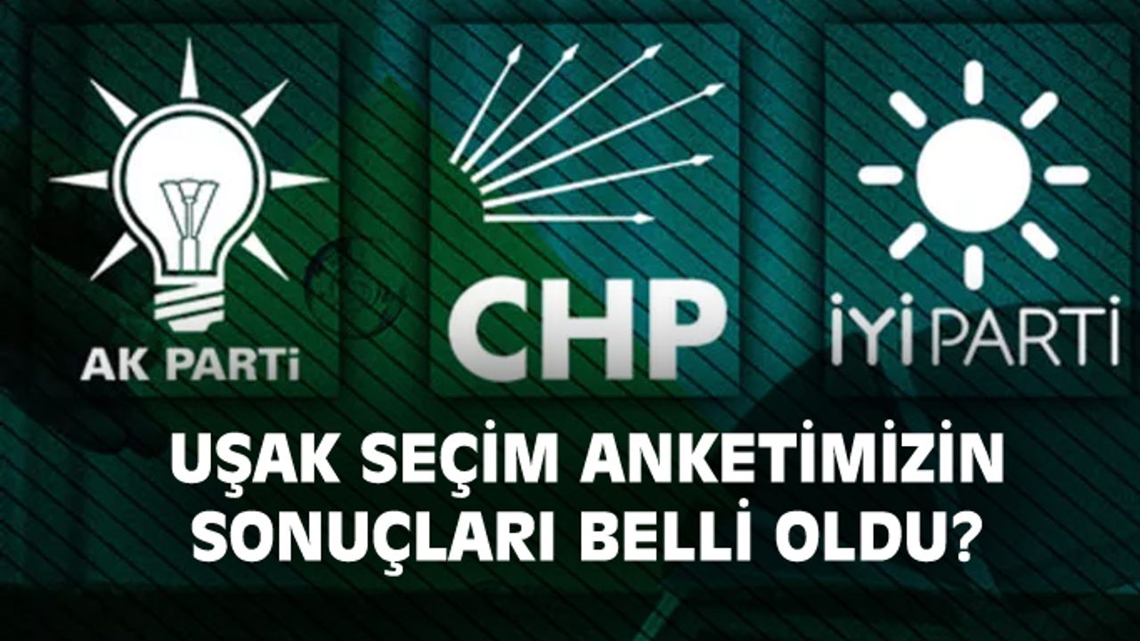 Uşak için yaptığımız son seçim anketimizin sonuçları