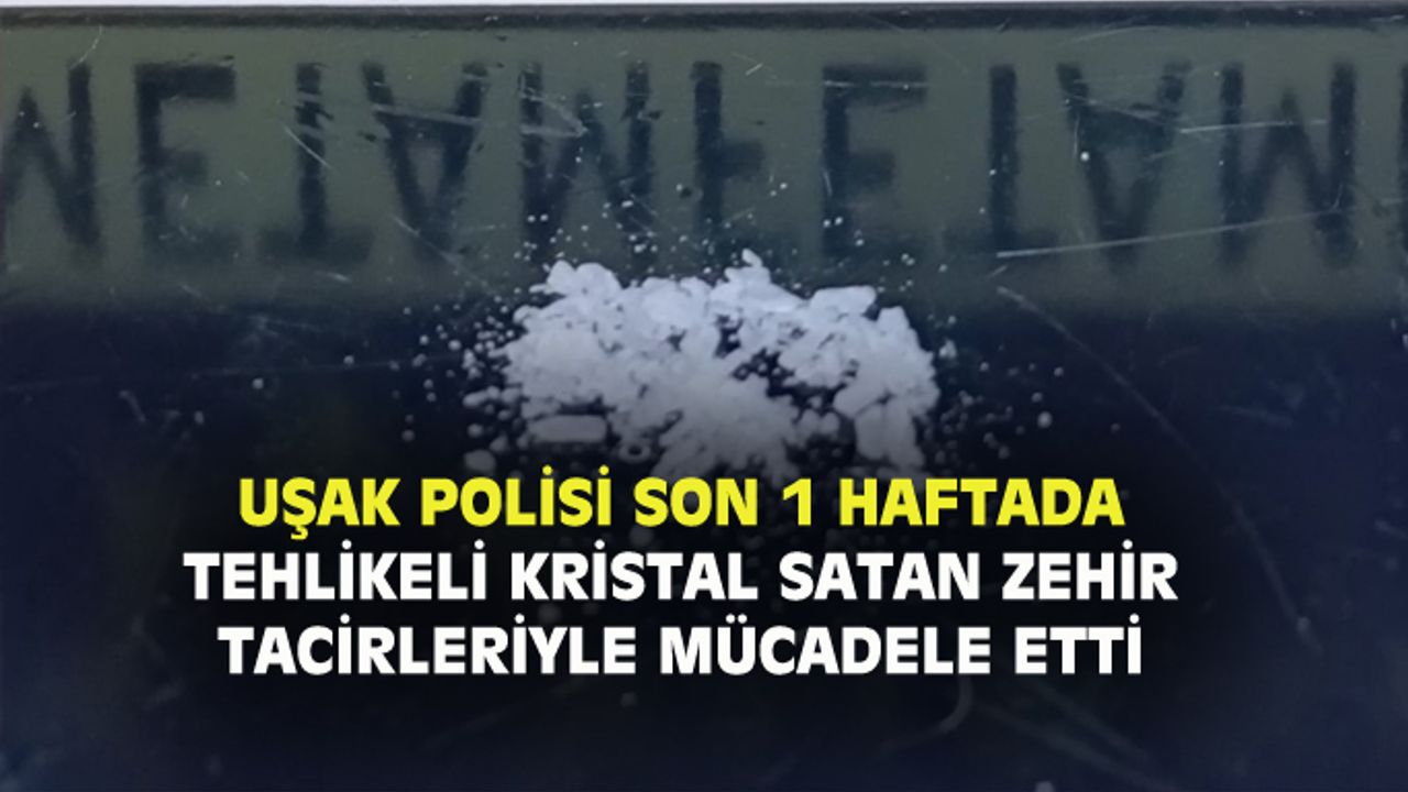 Uşak polisi, son 1 haftada bu operasyonları yaptı