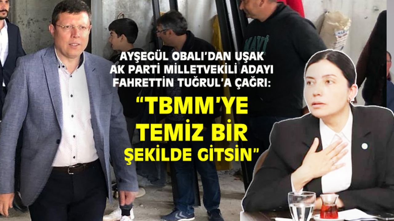 Fahrettin Tuğrul’a çağrı: TBMM’ye temiz bir şekilde gitsin