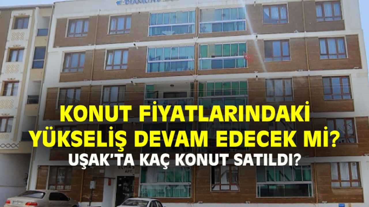 Konut fiyatlarındaki artış devam edecek mi?