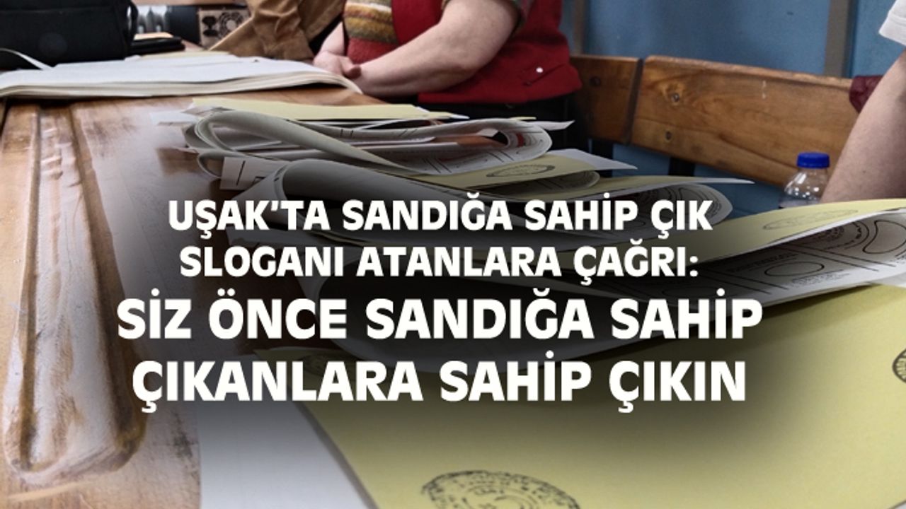 Önce sandığa sahip çıkana sahip çıkın!