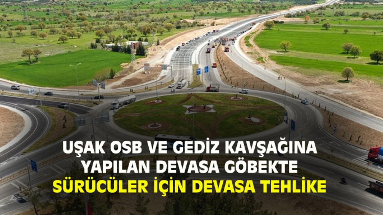 Uşak-Gediz yol ayrımına yapılan dev kavşakta önlem alınmazsa çok kaza olacak!