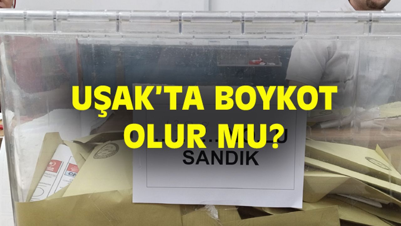 Uşak'ta boykot olur mu?