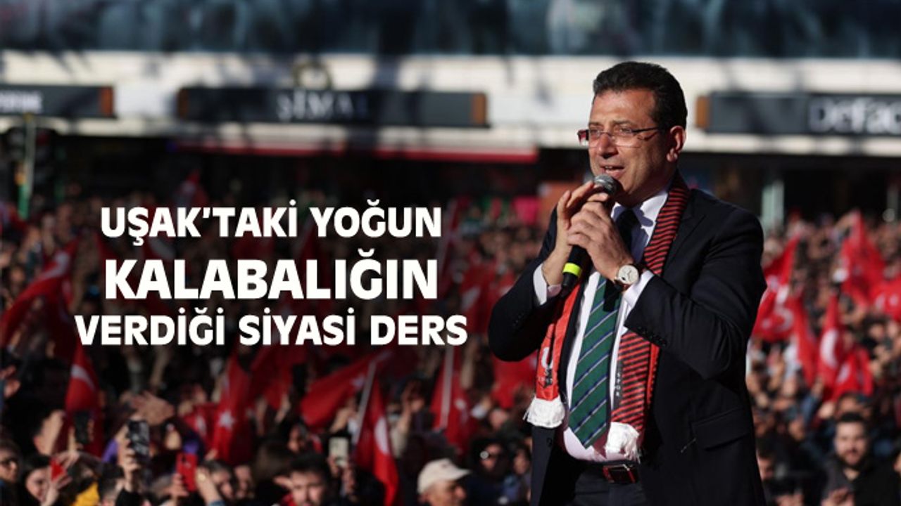 Uşak'taki yoğun kalabalığın verdiği ders!