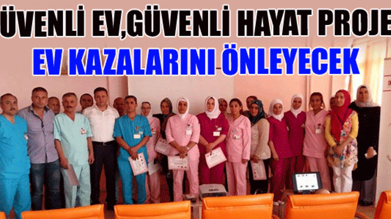 “Güvenli Ev, Güvenli Hayat Projesi”  ev kazalarını önlemeyi hedefliyor