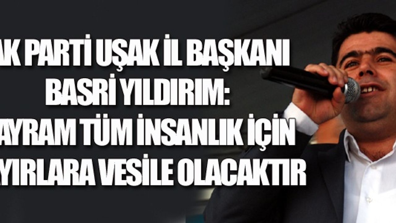  Ramazan Bayramı, tüm insanlık için hayırlara vesile olacaktır
