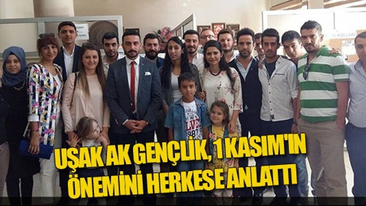 UŞAK AK GENÇLİK, 1 KASIM'IN ÖNEMİNİ HERKESE ANLATTI
