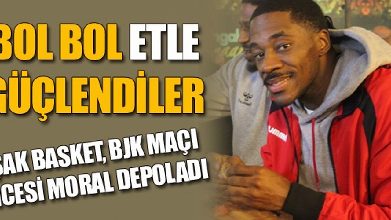 UŞAK BASKET, BJK MAÇI ÖNCESİ MORAL DEPOLADI