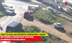 Uşak'ta kaza anı kameraya yansıdı! Kaçan otomobil sürücüsü aranıyor!