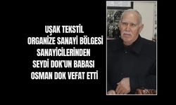 Uşak OSB'deki sanayicilerden Seydi Dok'un acı günü