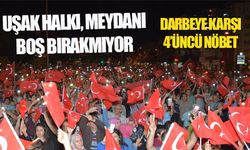 Uşak halkı, darbeye karşı meydanları 4'üncü gecede de boş bırakmadı
