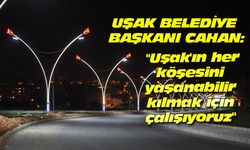 "Uşak'ın her köşesini yaşanabilir kılmak için çalışıyoruz"