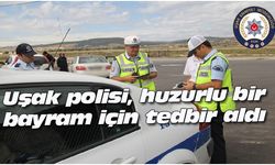 Uşak polisi, huzurlu bir bayram için tedbir aldı