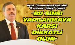 Uşak Rektörü:  Bu sinsi yapılanmaya karşı dikkatli olun