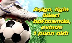 Aşigo, ligin ikinci haftasında, evinde 1 puan aldı