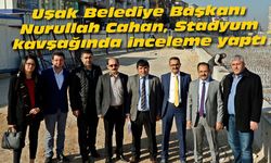 Uşak Belediye Başkanı Cahan, Stadyum kavşağında inceleme yaptı