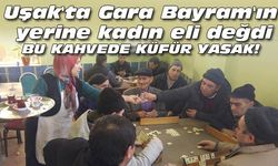 Uşak'ta Gara Bayram'ın yerine kadın eli değdi