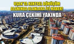 Uşak'taki kentsel dönüşümde yeri olanlara iyi haber