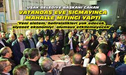 Uşak Belediye Başkanı Cahan, ev toplantısını mahalle mitingine çevirdi