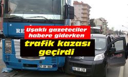 Uşaklı gazeteciler habere giderken trafik kazası geçirdi