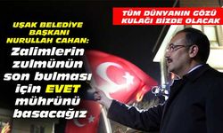 Cahan: Zalimlerin zulmünün son bulması için evet mührünü basacağız