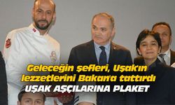Geleceğin şefleri, Uşak'ın lezzetlerini Bakan'a tattırdı