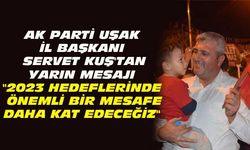 Servet Kuş: 2023 yolunda önemli bir mesafe daha kat edeceğiz