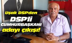 Uşak DSP'den DSP'li Cumhurbaşkanı adayı çıkışı!
